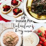 A collage that says here are 19 of the best Instant Pot Valentine's Day recipes to make your special evening both relaxing and impressive!